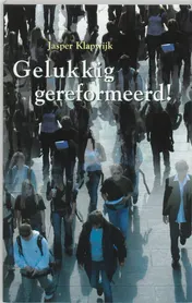Omslag van Gelukkig gereformeerd!