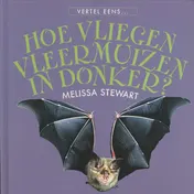 Omslag van Waarom vliegen vleermuizen in het donker?