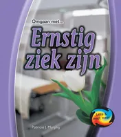 Omslag van Ernstig ziek zijn