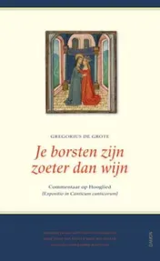 Omslag van Je borsten zijn zoeter dan wijn (Expositio de Canticum Canticorum)