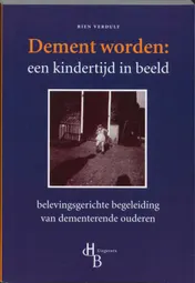 Omslag van Dement worden: een kindertijd in beeld