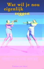 Omslag van Wat wil je nou eigenlijk zeggen