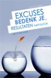 Omslag van Excuses bedenk je, resultaten behaal je!