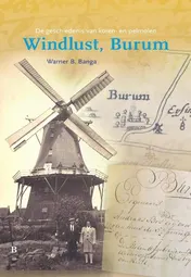 Omslag van De geschiedenis van koren en pelmolen Windlust, Burum