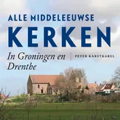 Omslag van Alle Middeleeuwse kerken in Groningen en Drenthe