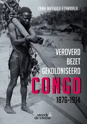 Omslag van Veroverd. Bezet. Gekoloniseerd. Congo 1876-1914