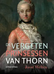 Omslag van De vergeten prinsessen van Thorn (1700-1794)