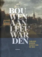 Omslag van Bouwen aan Leeuwarden