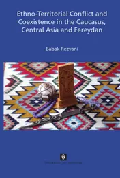 Omslag van Ethno-territorial conflict and coexistence in the caucasus, central Asia and fereydan