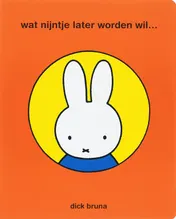Omslag van Wat Nijntje later worden wil...