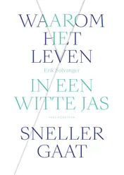 Omslag van Waarom het leven in een witte jas sneller gaat