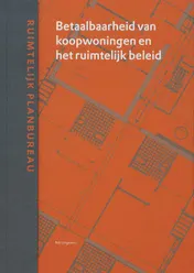 Omslag van Betaalbaarheid van koopwoningen en het ruimtelijk beleid