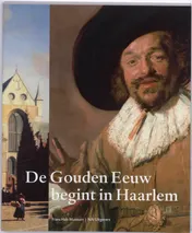 Omslag van De Gouden Eeuw begint in Haarlem