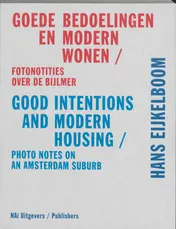 Omslag van Hans Eijkelboom. Goede bedoelingen en modern wonen / Hans Eijkelboom. Good Intentions and Modern Housing