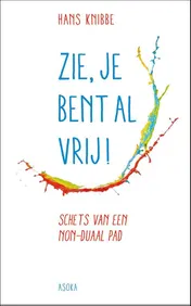Omslag van Zie, je bent al vrij!