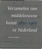 Omslag van Verzamelen van middeleeuwse kunst 1830-1903