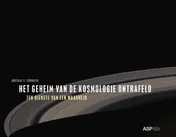 Omslag van Het geheim van de kosmologie ontrafeld