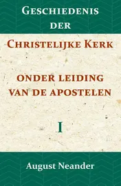 Omslag van Geschiedenis der Christelijke Kerk onder leiding van de Apostelen I