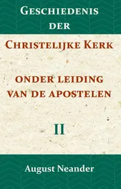 Omslag van Geschiedenis der Christelijke Kerk onder leiding van de Apostelen II