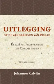Omslag van Uitlegging op de Zendbrieven van Paulus aan de Efeziërs, Filippensen en Colossensen