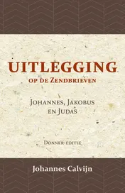 Omslag van Uitlegging op de Zendbrieven van Johannes, Jakobus en Judas