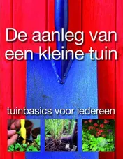 Omslag van De aanleg van een kleine tuin