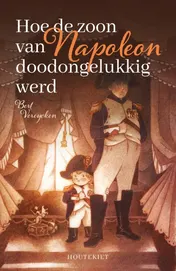 Omslag van Hoe de zoon van Napoleon doodongelukkig werd