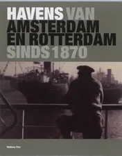Omslag van Havens van Amsterdam en Rotterdam, sinds 1870