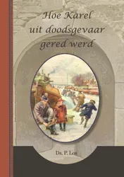 Omslag van Hoe Karel uit doodsgevaar gered werd