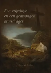 Omslag van Een gedwongen en een vrijwillige kruisdrager