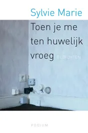 Omslag van Toen je me ten huwelijk vroeg