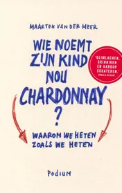 Omslag van Wie noemt zijn kind nou Chardonnay?