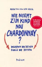 Omslag van Wie noemt zijn kind nou Chardonnay?