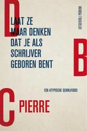 Omslag van Laat ze maar denken dat je als schrijver geboren bent