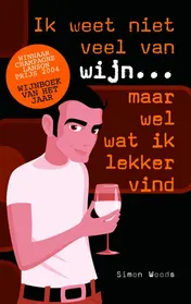 Omslag van Ik weet niet veel van wijn, maar wel wat ik lekker vind