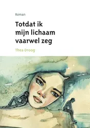Omslag van Totdat ik mijn lichaam vaarwel zeg