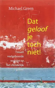 Omslag van Dat geloof je toch niet!