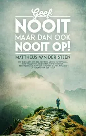 Omslag van Geef nooit, maar dan ook nooit op!