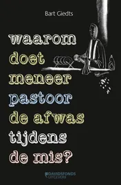 Omslag van Waarom doet meneer pastoor de afwas tijdens de mis?