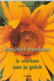 Omslag van Positief denken is werken aan je geluk