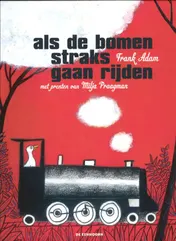 Omslag van Als de bomen straks gaan rijden