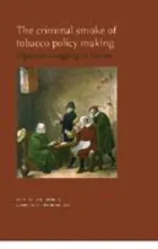 Omslag van The criminal smoke of tobacco policy making
