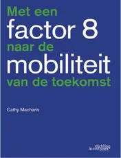 Omslag van Met een factor 8 naar de mobiliteit van de toekomst