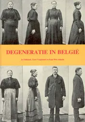 Omslag van DEGENERATIE IN BELGIE 1860-1940 : EEN GESCHIEDENIS VAN