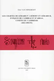 Omslag van Les chartes de Gérard Ier, Liébert et Gérard II, évêques de Cambrai et d'Arras, comtes du Cambrésis (1012-1092/93)