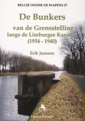 Omslag van De bunkers van de grensstelling langs de Limburgse Kanalen (1934-1940)