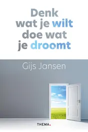 Omslag van Denk wat je wilt, doe wat je droomt
