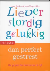 Omslag van Liever slordig gelukkig dan perfect gestresst
