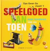 Omslag van Opa Gwan Go maak't speelgoed van toen voor kinderen van nu