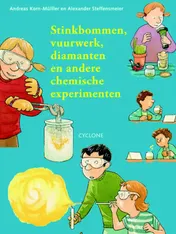 Omslag van Stinkbommen, vuurwerk, diamanten en andere chemische experimenten